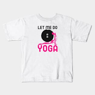 Let me do Yoga Kids T-Shirt